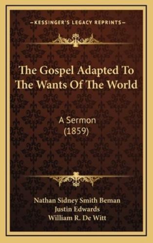 The Gospel Adapted To The Wants Of The World