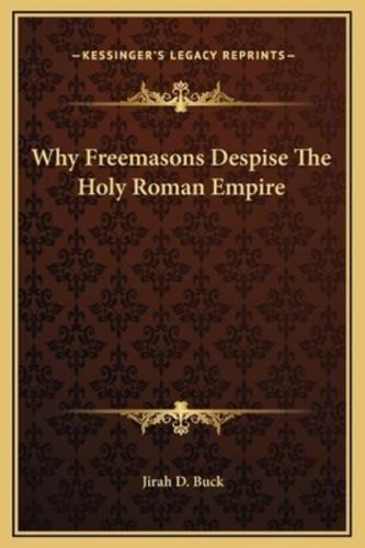 Why Freemasons Despise The Holy Roman Empire