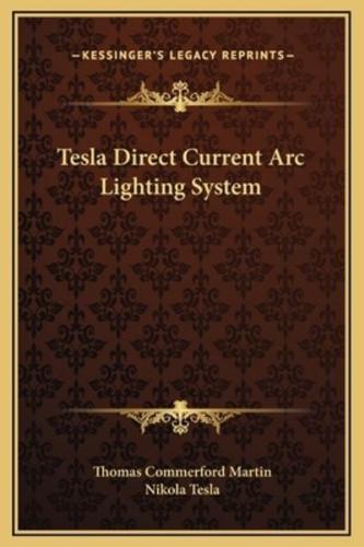 Tesla Direct Current Arc Lighting System