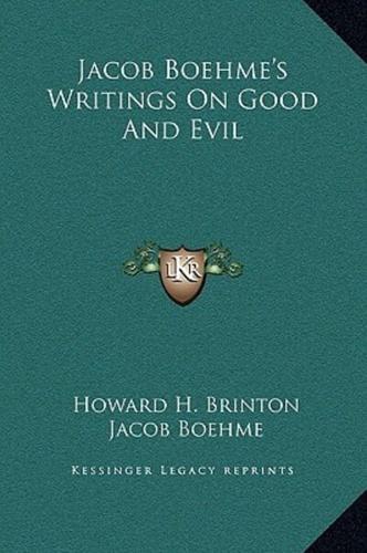 Jacob Boehme's Writings On Good And Evil