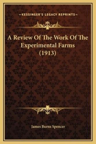 A Review Of The Work Of The Experimental Farms (1913)