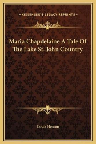 Maria Chapdelaine A Tale Of The Lake St. John Country