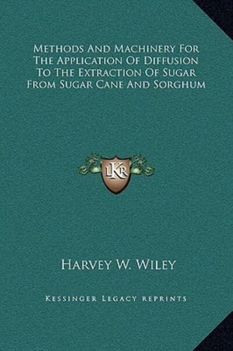 Methods And Machinery For The Application Of Diffusion To The Extraction Of Sugar From Sugar Cane And Sorghum