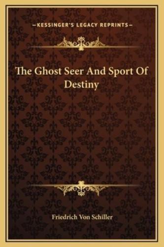 The Ghost Seer And Sport Of Destiny