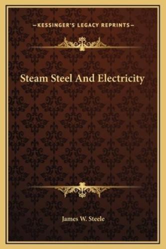 Steam Steel And Electricity