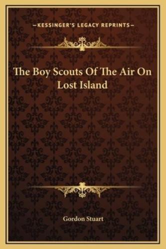The Boy Scouts Of The Air On Lost Island