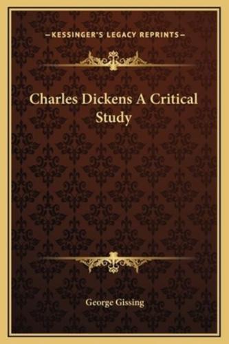 Charles Dickens A Critical Study