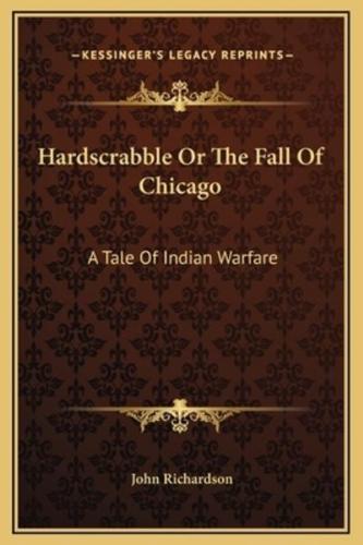 Hardscrabble Or The Fall Of Chicago