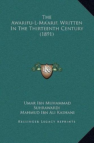 The Awarifu-L-Ma'arif, Written In The Thirteenth Century (1891)