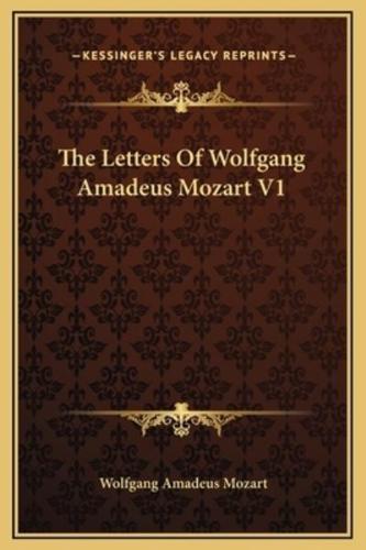 The Letters Of Wolfgang Amadeus Mozart V1
