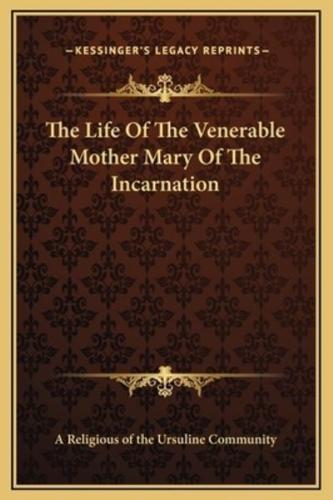 The Life Of The Venerable Mother Mary Of The Incarnation