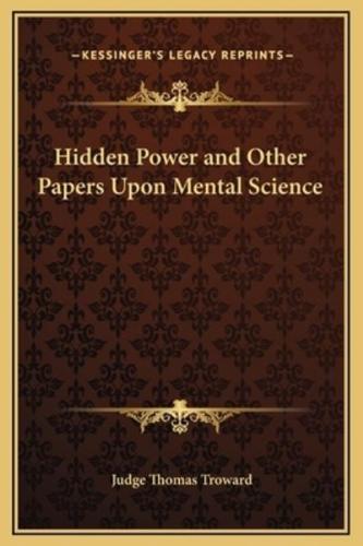 Hidden Power and Other Papers Upon Mental Science