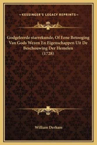 Godgeleerde Starrekunde, Of Eene Betooging Van Gods Wezen En Eigenschappen Uit De Beschouwing Der Hemelen (1728)