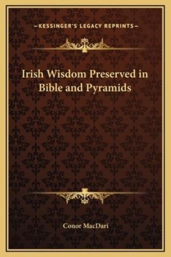Irish Wisdom Preserved in Bible and Pyramids