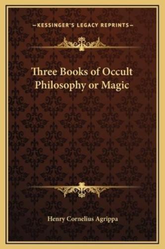 Three Books of Occult Philosophy or Magic