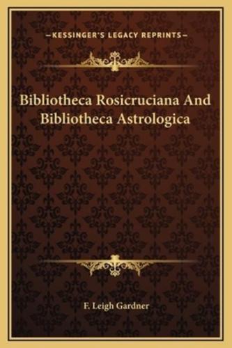 Bibliotheca Rosicruciana And Bibliotheca Astrologica