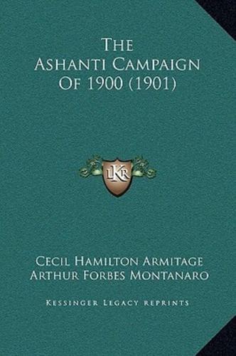 The Ashanti Campaign Of 1900 (1901)