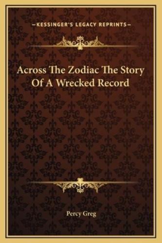 Across The Zodiac The Story Of A Wrecked Record