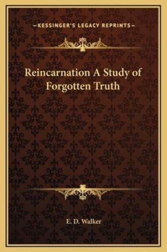 Reincarnation A Study of Forgotten Truth