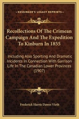 Recollections Of The Crimean Campaign And The Expedition To Kinburn In 1855