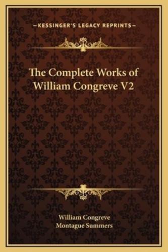 The Complete Works of William Congreve V2