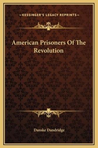 American Prisoners Of The Revolution