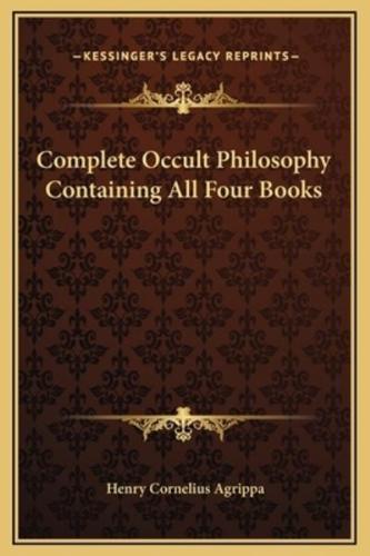 Complete Occult Philosophy Containing All Four Books