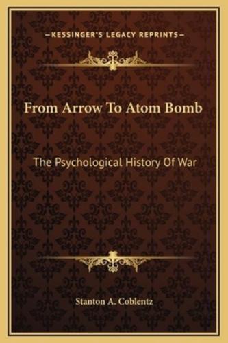 From Arrow To Atom Bomb