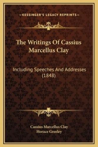 The Writings Of Cassius Marcellus Clay