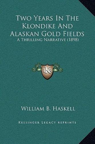 Two Years In The Klondike And Alaskan Gold Fields