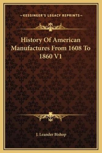 History Of American Manufactures From 1608 To 1860 V1