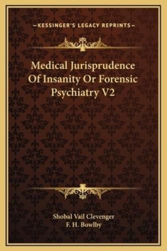 Medical Jurisprudence Of Insanity Or Forensic Psychiatry V2