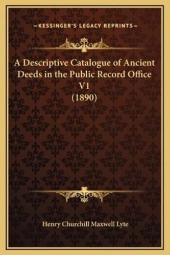 A Descriptive Catalogue of Ancient Deeds in the Public Record Office V1 (1890)