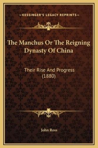 The Manchus Or The Reigning Dynasty Of China