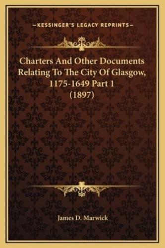 Charters And Other Documents Relating To The City Of Glasgow, 1175-1649 Part 1 (1897)