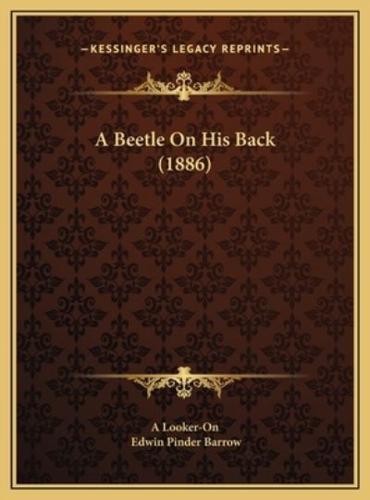 A Beetle On His Back (1886)
