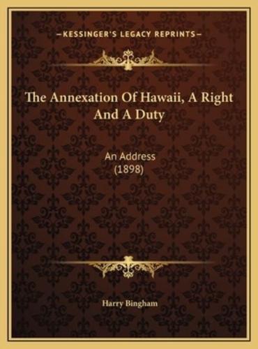 The Annexation Of Hawaii, A Right And A Duty