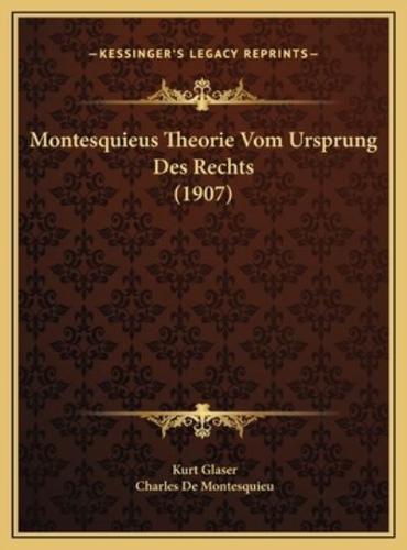 Montesquieus Theorie Vom Ursprung Des Rechts (1907)