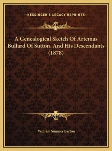 A Genealogical Sketch Of Artemas Bullard Of Sutton, And His Descendants (1878)