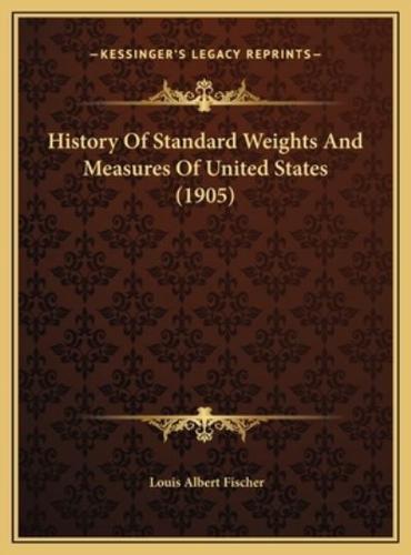 History Of Standard Weights And Measures Of United States (1905)