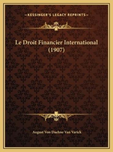 Le Droit Financier International (1907)