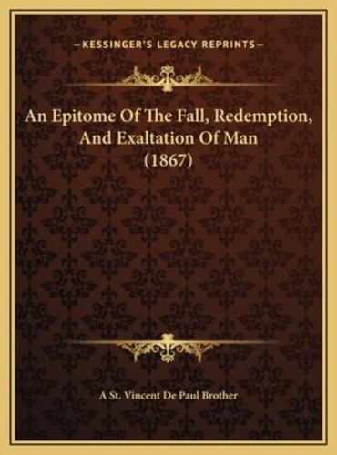 An Epitome Of The Fall, Redemption, And Exaltation Of Man (1867)