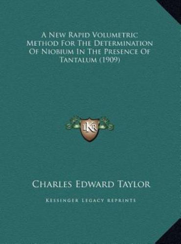 A New Rapid Volumetric Method For The Determination Of Niobium In The Presence Of Tantalum (1909)