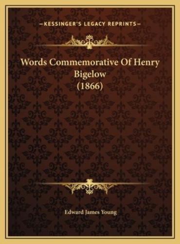 Words Commemorative Of Henry Bigelow (1866)