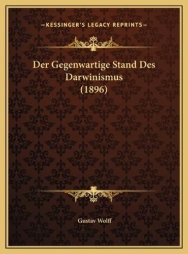 Der Gegenwartige Stand Des Darwinismus (1896)