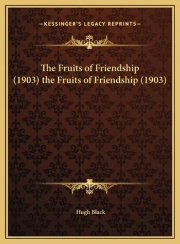 The Fruits of Friendship (1903) the Fruits of Friendship (1903)