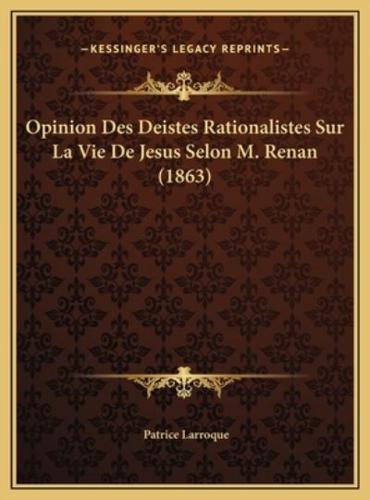 Opinion Des Deistes Rationalistes Sur La Vie De Jesus Selon M. Renan (1863)