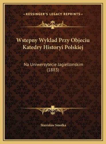Wstepny Wyklad Przy Objeciu Katedry Historyi Polskiej