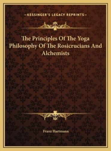 The Principles Of The Yoga Philosophy Of The Rosicrucians And Alchemists