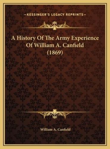 A History Of The Army Experience Of William A. Canfield (1869)